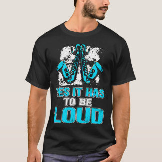Yes It Has To Be Loud Saxophone Music Teacher  1 T-Shirt