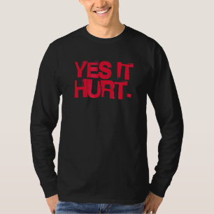 Yes It Hurt Broken Bone Injury Get Well Soon T-Shirt