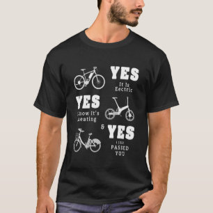Yes It Is Electric Ebike Idea For Bike Nerds & Ele T-Shirt