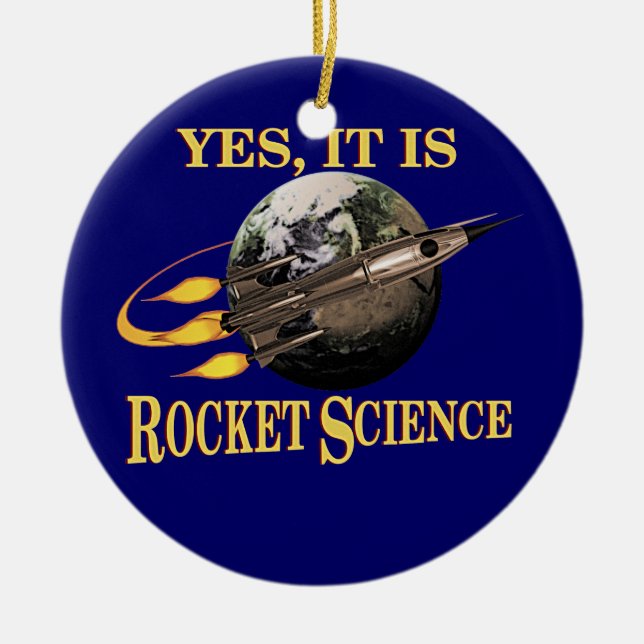 Yes, It Is Rocket Science Ceramic Ornament (Front)
