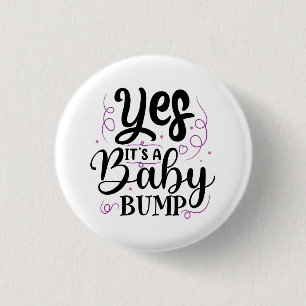 Yes It's A Baby Bump - Pregnancy Announcement 1 Inch Round Button