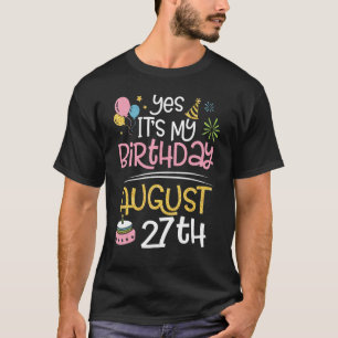 Yes It's My Birthday On August 27th Me Dad Mom Son T-Shirt