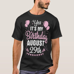 Yes It's My Birthday On August 29th Happy To Me Yo T-Shirt