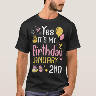 Yes It's My Birthday On January 2nd Happy To Me Yo T-Shirt