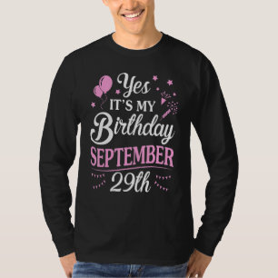Yes Its My Birthday On September 29th Happy To Me  T-Shirt