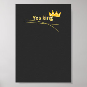 Yes King Crown Funny Meme Poster