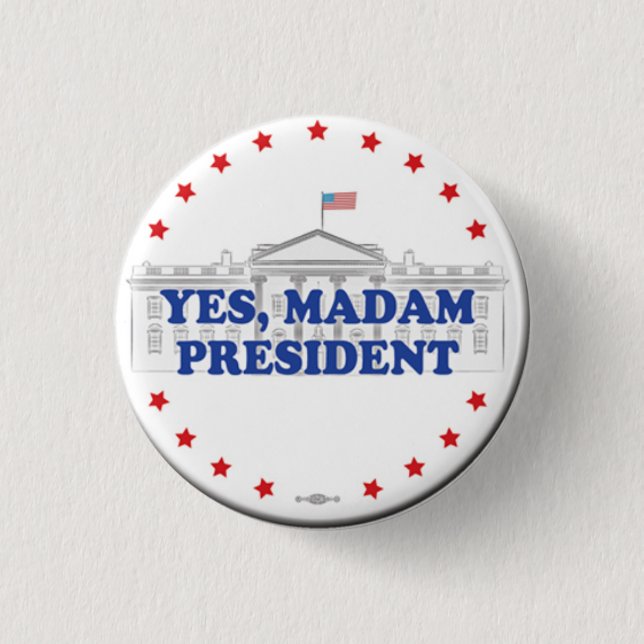 YES, MADAM PRESIDENT - BUTTON (Front)