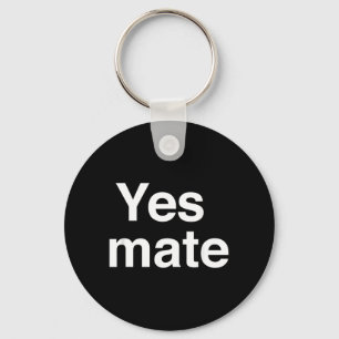 Yes Mate Funny Keychain