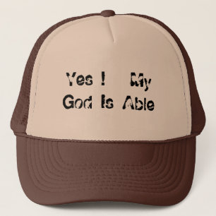 Yes ! My God Is Able Trucker Hat