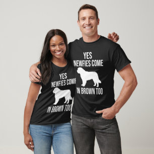 Yes Newfies Come In Brown Too newfoundland dog  T-Shirt