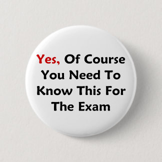 Yes, Of Course You Need To Know This For The Exam 2 Inch Round Button