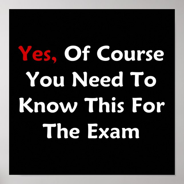 Yes, Of Course You Need To Know This For The Exam Poster (Front)