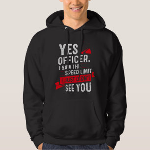 Yes Officer, I Saw The Speed Limit Funny For Car G Hoodie