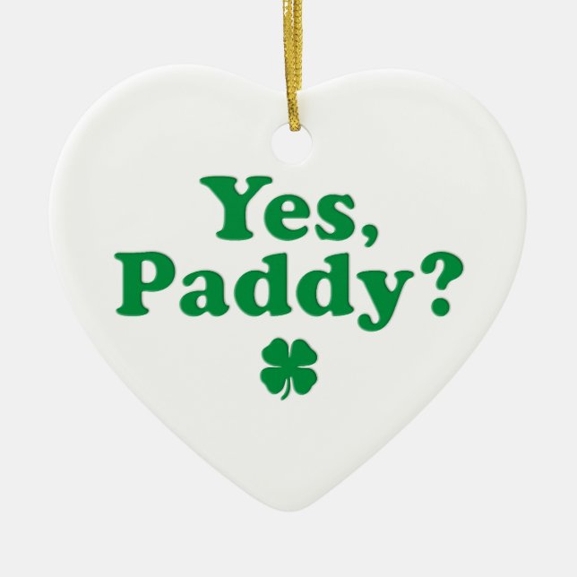 Yes Paddy Funny St. Paddy's Day Ceramic Ornament (Front)