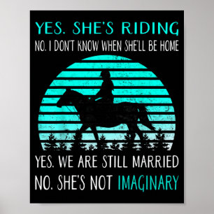 Yes She's Riding No I Don't Know When She'll Be Ho Poster