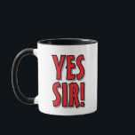 Yes Sir! funny office humor coffee mug gift<br><div class="desc">Yes Sir! funny office humor coffee mug gift. Bold typography design. Humorous cup for colleague, coworker, corporate employee, personnel, staff, worker, company boss, dad, father, assistant, mom, mother, soldier, business owner, friends, family, wife, husband, grandpa, grandma etc. Custom colors.</div>