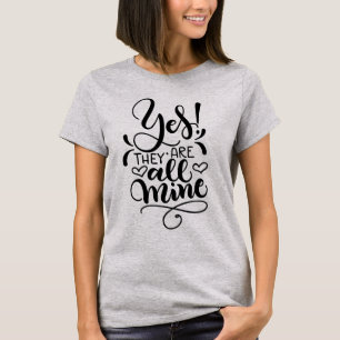 Yes, they are all mine - Mom tee