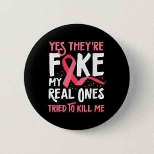 Yes They're Fake My Real Ones Tried To Kill Me Bre 2 Inch Round Button