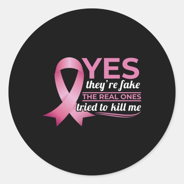 Yes They're Fake My Real Ones Tried To Kill Me Bre Classic Round Sticker (Front)