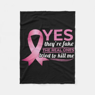 Yes They're Fake My Real Ones Tried To Kill Me Bre Fleece Blanket