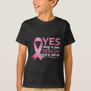 Yes They're Fake My Real Ones Tried To Kill Me Bre T-Shirt
