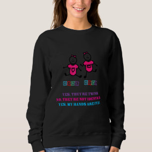 Yes They're Twins No They're Not Identical Mom Dad Sweatshirt