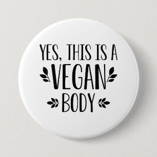 Yes This Is A Vegan Body 3 Inch Round Button