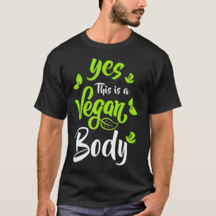 Yes This is A Vegan Body Natural Bodybuilding  T-Shirt