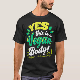 Yes This is a Vegan Body Veggie Vegan Vegetarian  T-Shirt