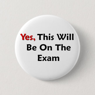 Yes, This Will Be On The Exam 2 Inch Round Button