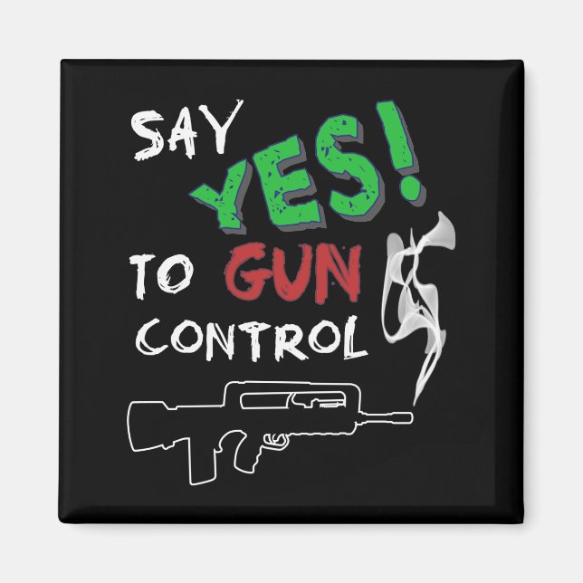 Yes to gun control  magnet (Front)