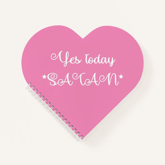 Yes, Today Satan Heart Shaped Notebook (Front)