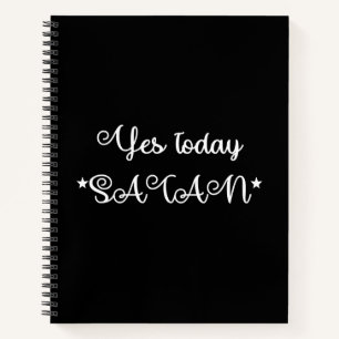 Yes Today Satan Notebook