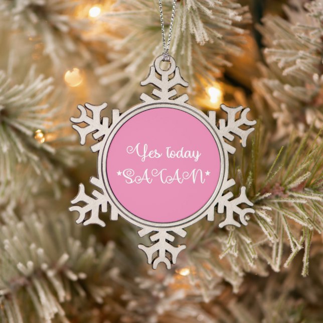 Yes Today Satan  Snowflake Pewter Christmas Ornament (Tree)