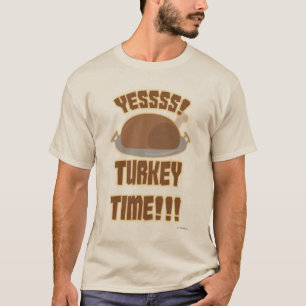 Yes Turkey Time Fun Thanksgiving Slogan T-Shirt