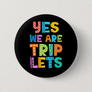 Yes We Are Triplets 2 Inch Round Button