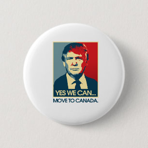 Yes We Can Move to Canada -- Anti-Trump 2016 - 2 Inch Round Button