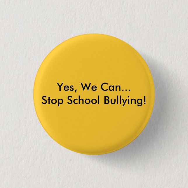 Yes, We Can... Stop School Bullying! 1 Inch Round Button (Front)