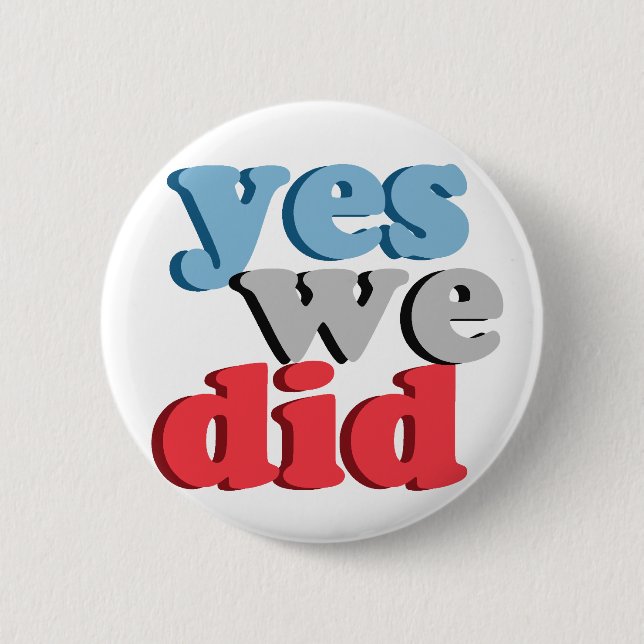 Yes We Did 2 Inch Round Button (Front)