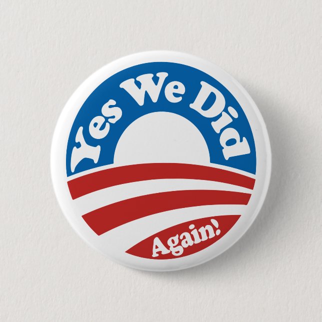 Yes We Did, Again! 2 Inch Round Button (Front)