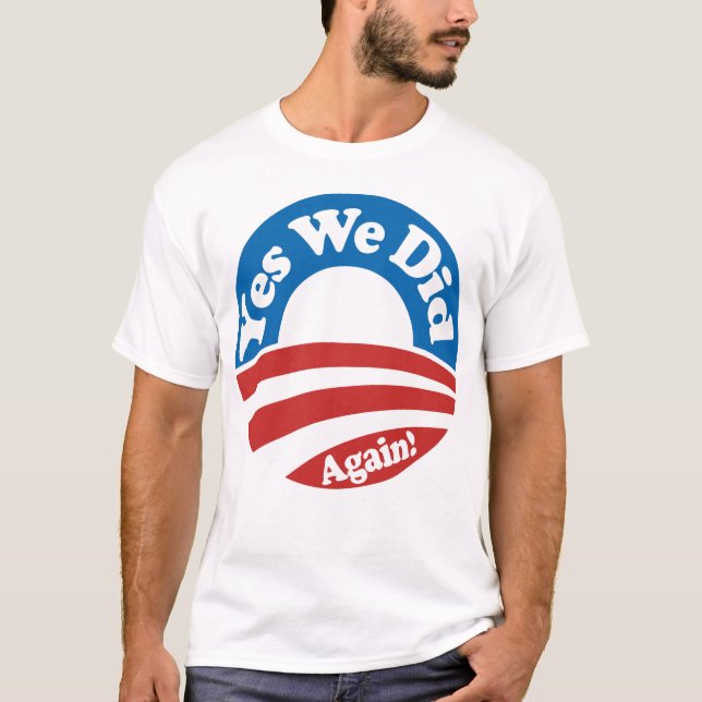 Yes We Did, Again! T-Shirt (Front)
