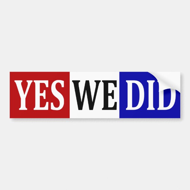 Yes We Did Bumper Sticker (Front)