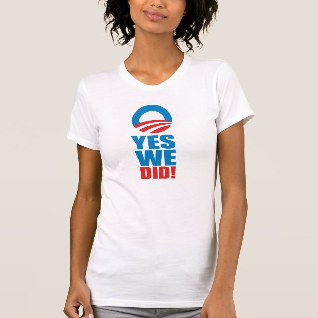 YES WE DID T-shirt (Front)
