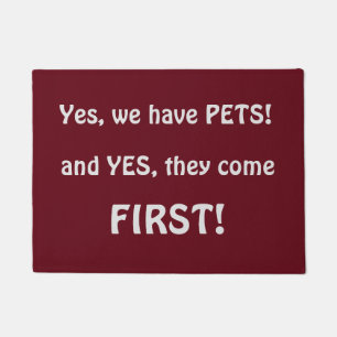 Yes we have PETS Funny Pet Lovers Doormat