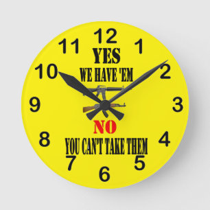 YES WE HAVE THEM ROUND CLOCK