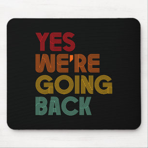 Yes We're Going Back Vote For 2024 President Trump Mouse Pad