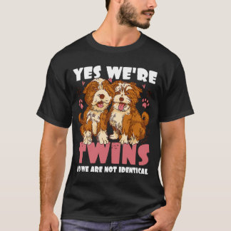 Yes we're Twins no we are not Identical with Dogs T-Shirt
