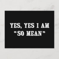 Yes, Yes I Am "So Mean"