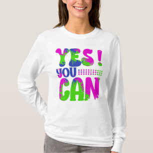 Yes You Can, Motivational T-Shirt