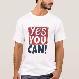 Yes You Can T-Shirt